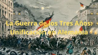 La Guerra de los Tres Años Conflicto y Unificación en Alemania [upl. by Bej]