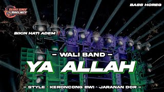 DJ YA ALLAH  WALI BAND  Style Keroncong Bwi X Jaranan Dor [upl. by Edin4]