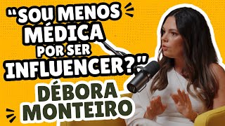 20  DÉBORA MONTEIRO  Ser Médica e Influencer preconceito e estigma ser livre [upl. by Ahsaei]