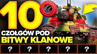 10 CZOŁGÓW KTÓRE MUSISZ MIEĆ POD BITWY KLANOWE [upl. by Lizbeth]