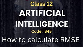 How to Calculate RMSE  Unit 1Capstone Project  Artificial Intelligence Code  843 Class 12 CBSE [upl. by Donelson]