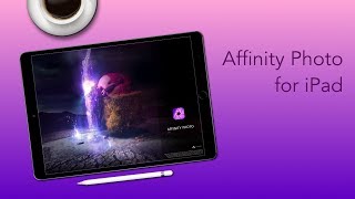 Affinity Photo for iPad [upl. by Isobel]