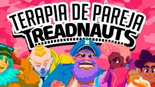 TERAPIA DE PAREJA  TREADNAUTS c Zellen Vs Danti y Manola [upl. by Tuddor]