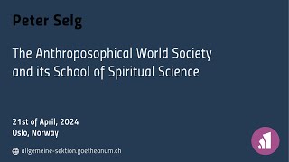 Peter Selg The Anthroposophical World Society and its School of Spiritual Science [upl. by Prudhoe]