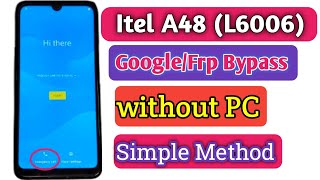 itel A48 L6006 Frp Bypass quotSimple Methodquot  itel A48 Google Account Unlock Letest update [upl. by Anniroc374]