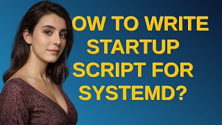 Unix How to write startup script for Systemd [upl. by Davilman]