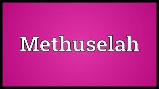 Methuselah Meaning [upl. by Lyris]