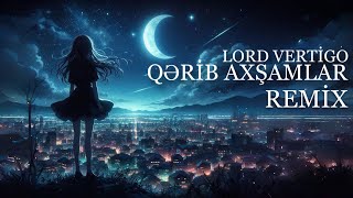 Lord Vertigo amp Gulnare Hesenova  Qerib Axsamlar Remix [upl. by Enaxor973]