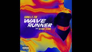 Gorilla Zoe amp Detroit Barbie  Wave Runner AUDIO [upl. by Ricker505]