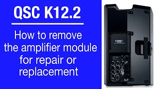 QSC K122 HOW TO REMOVE THE AMP MODULE  3 Easy Steps [upl. by Ecyal]