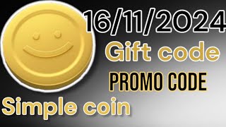 SIMPLE COIN 🪙 daily gift code 🎁 promo code 🪙 16 November 2024 [upl. by Ardnaxila]