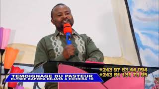 TEMOIGNAGE PASTEUR ELYSEE KAPEMA BILIATA A ECHRISA 10 [upl. by Florida]