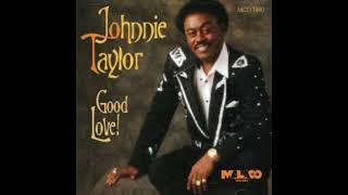 Johnnie Taylor  Good Love [upl. by Hurlee707]