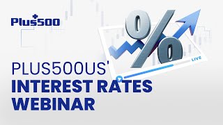 Plus500US’ Intrest Rate Webinar [upl. by Ayaet]