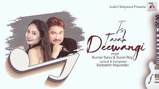 Is Tarah Deewangi  Kumar Sanu  Sureli Roy  Sarbarish  Bollywood Hindi Song  Audio7 Bollywood [upl. by Niveg]