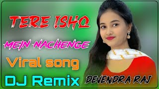 Tere Ishq Mein Nachenge Dj Remix  तेरे इश्क़ में नाचेंगे  Hard Mix  Hindi Hit Song Remix [upl. by Pergrim]