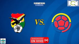 BOLIVIA vs COLOMBIA 🔴 EN VIVO  Eliminatorias Sudamericanas 🎙️ RCN Javier Fernandez [upl. by Luap]