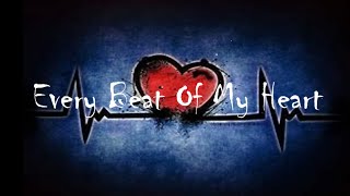 Every Beat Of My Heart [upl. by Lotti]