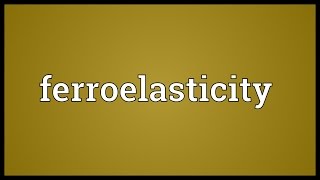 Ferroelasticity Meaning [upl. by Sternick705]