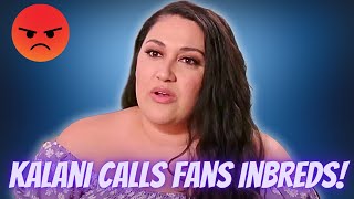 90 Day Fiancé Kalani Calls Fans quotInbredsquot After Being Accused of Cheating On Asuelu With Dallas [upl. by Ylrebnik]