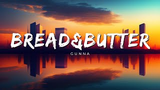 Gunna  Bread amp Butter  Lyrics [upl. by Pansir]