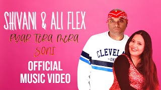 Shivani amp Ali Flex  Pyar Tera Mera Soni Official Music Video [upl. by Bullard]