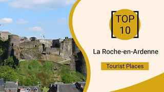 Top 10 Best Tourist Places to Visit in La RocheenArdenne  Belgium  English [upl. by Anytsirk134]