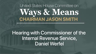 Hearing with Commissioner of the Internal Revenue Service Daniel Werfel [upl. by Aicilaf]