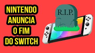 NINTENDO ANUNCIA O FIM DO SWITCH E DATA DO SWITCH 2 [upl. by Riek]