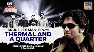 Bruce Lee Mani from Thermal and a Quarter on His Name and Band Name  Radio Bandland  Hrishi K [upl. by Ardekan]