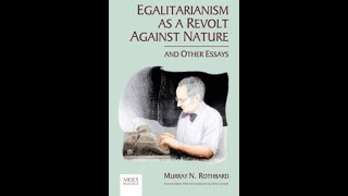 Egalitarianism as a Revolt Against Nature 15 Why Be Libertarian [upl. by Nerol]