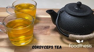 Cordyceps Mushroom Tea  Foodthesiscom [upl. by Higbee30]