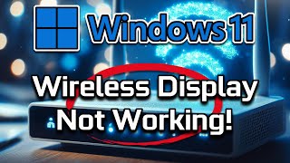 Wireless Display Not Working on Windows 1110 Tutorial [upl. by Ecnaralc]