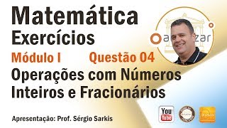 Questão 04 Operação com Números Inteiros e Fracionários [upl. by Hiltner]