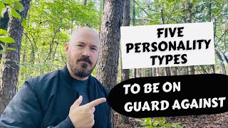 FIVE Personality Types To Be On Guard Against [upl. by Llenram]