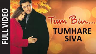 Tumhare Siva Full Video  Tum Bin  Himanshu Malik Sandali Sinha  Anuradha Paudwal Udit Narayan [upl. by Zoilla]