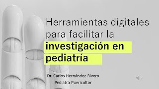 Herramientas digitales para facilitar la investigación en pediatría [upl. by Laertnom538]