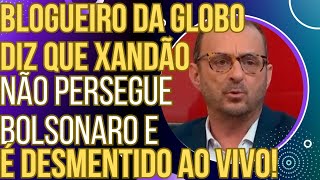 PODE RIR Blogueiro da GloboNews diz que Xandão não persegue Bolsonaro e é desmentido ao vivo [upl. by Eelrahc]