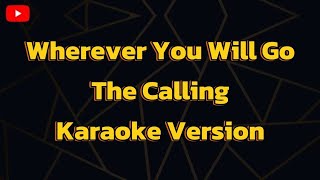 Wherever You Will Go The Calling Karaoke Version [upl. by Oiznun586]