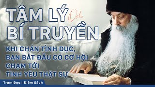 Tâm lý bí truyền  OSHO Khi chán tình dục bạn bắt đầu có cơ hội chạm tới tình yêu thật sự [upl. by Billye732]