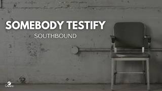 Southbound  quotSomebody Testifyquot Official Music Video [upl. by Rondi]