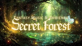 Secret Forest  Whimsical Fantasy Music amp Ambience  A place from Enchanted Forest in the Fairy Land [upl. by Aratak]