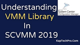 Overview Of VMM Library In SCVMM 2019 [upl. by Jeramie]