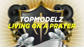 Topmodelz  Living On A Prayer [upl. by Giesecke758]