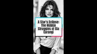 A Stars Eclipse The Hidden Struggles of Gia Carangi [upl. by Hsara]