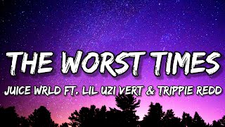 Juice WRLD  The Worst Times Lyrics ft Lil Uzi Vert amp Trippie Redd Prod BeatsbyAdz [upl. by Erida]