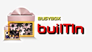 BUSYBOX  BUILTIN BUSYBOX [upl. by Still]