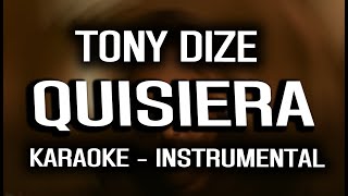 Tony Dize  Quisiera KARAOKE  INSTRUMENTAL [upl. by Amolap363]