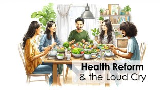 Health Reform amp the Loud Cry Health Reform  Part 2 [upl. by Hseham]