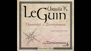 Ursula K Le Guin quotOpowieści z Ziemiomorzaquot audiobook [upl. by Nnairac]